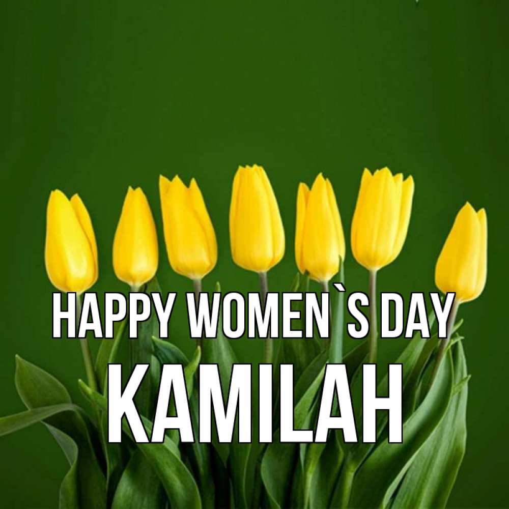Greetings card с именем, Kamilah happy women`s day желтого цвета 3 Greetings with text for free download 